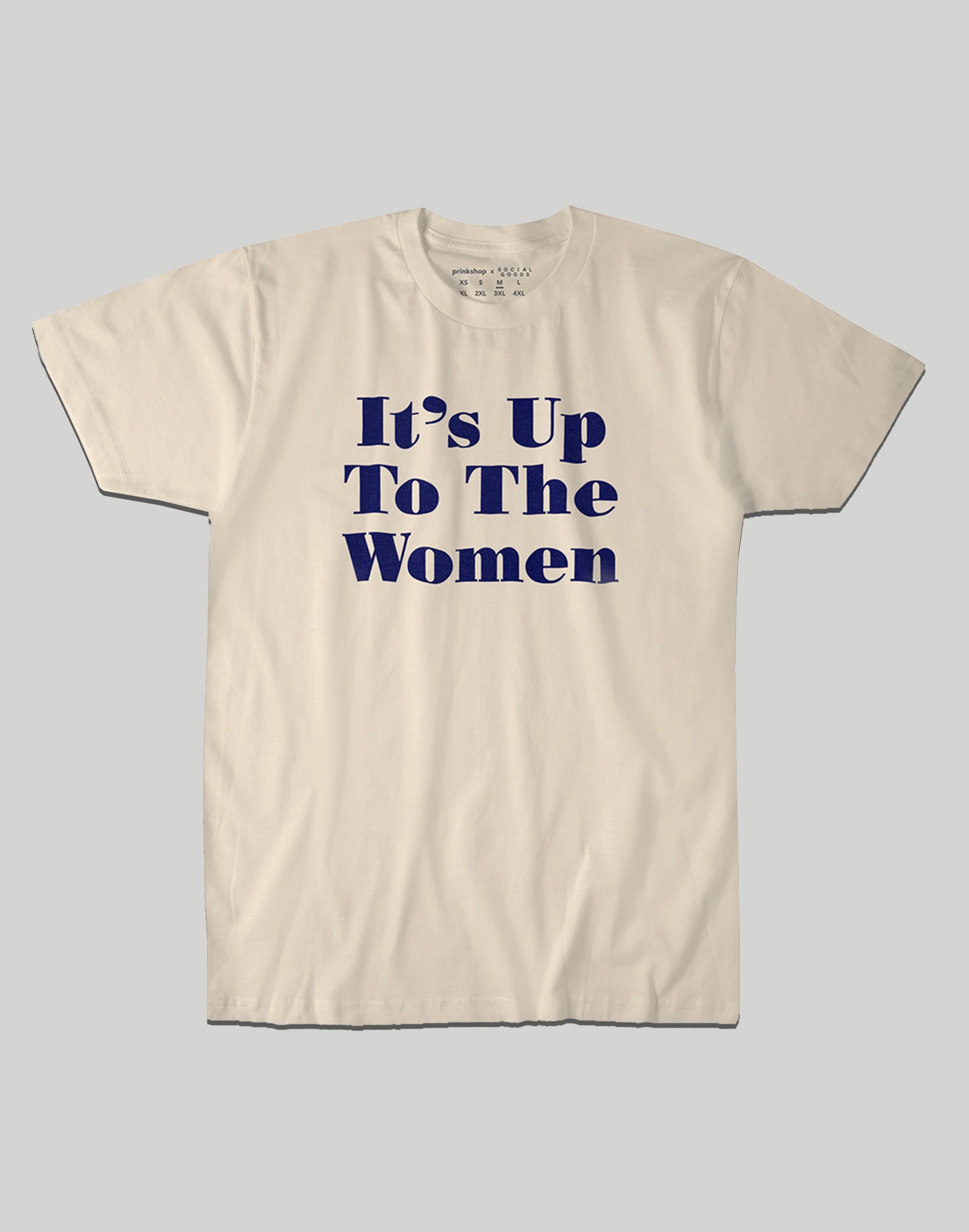 prinkshop x Social Goods It's Up To The Women Tee